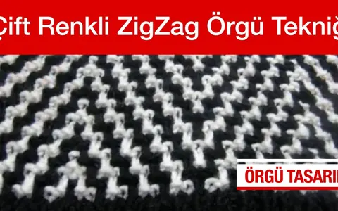 Çok Orjinal Çift Renkli ZigZag Örgü Tekniği