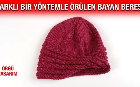 Farklı bir yöntemle örülen ilginç bayan beresi