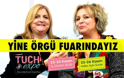 ÖRGÜ ve ELİŞİ FUARI - 23-26 KASIM 2017 TUCH EXPO - İSTANBUL