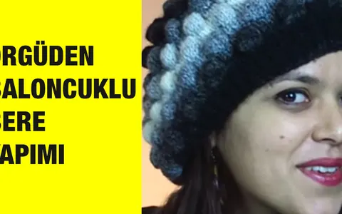 Örgüden Baloncuklu Bere Yapımı, (Boyunluk ile Takım)