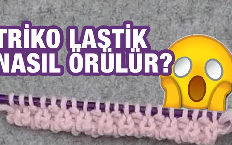 Örgüden ilginç bir lastik başlama tekniği (Trikolardaki gibi)