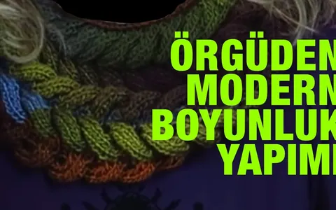 Örgüden Modern Boyunluk Yapımı Adım Adım Detaylı Anlatım - (sadece ters düz örerek)