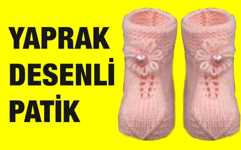 Örgüden Yaprak Desenli Patik Yapımı - Bebek Patiği