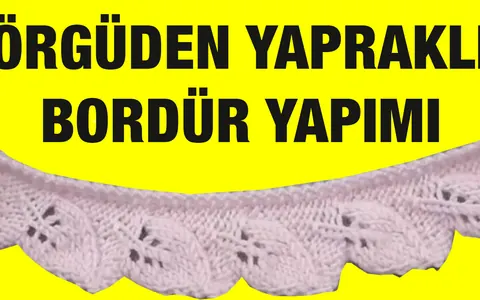 Örgüden yapraklı bordür yapımı