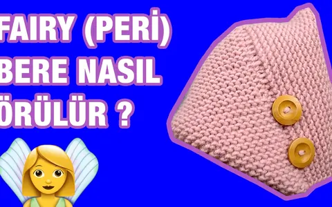 Peri (Fairy) Beresi Nasıl Örülür - İlginç Katlama Tekniği - Örgü Bere Modeli