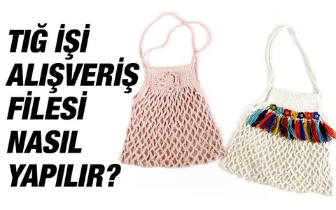 Poşetler Paralı Oldu, Tığ İşi File Çanta Yapımı