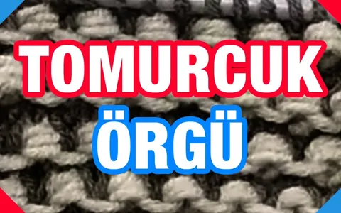 Tomurcuk Örgü Örneği Türkçe Detaylı Anlatım